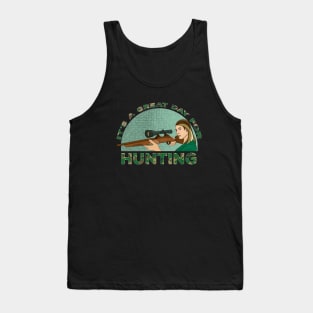 It's A Great Day For Hunting Tank Top